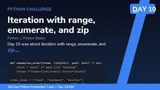 Iteration with range, enumerate, and zip - Day 10/420 Python Track