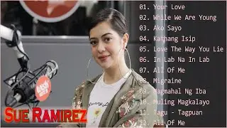 Sue Ramirez Nonstop Songs Playlist ||  The Best OPM Tagalog Love Songs