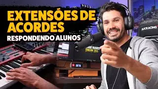 Pra que servem as extensões dos acordes | Respondendo os alunos