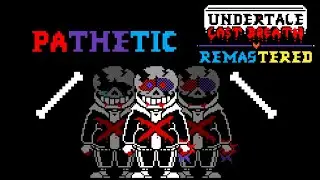 Undertale Last Breath Remastered | Pathetic
