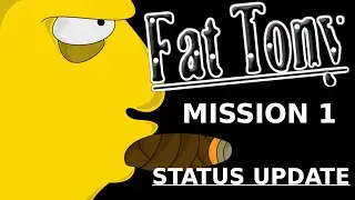 Fat Tony: SIY | Mission 1 / Status Update