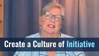 6 Strategies to Create a Culture of Initiative