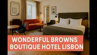WELCOME TO LISBON: WONDERFUL BROWNS BOUTIQUE HOTEL