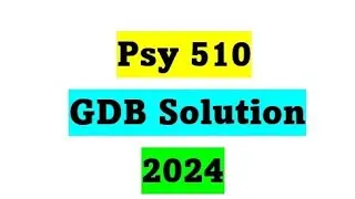 Psy510 GDB Solution 2024 / Psy510 Correct Gdb Solution 2024 / Psy510 GDB No. 1 Solution 2024