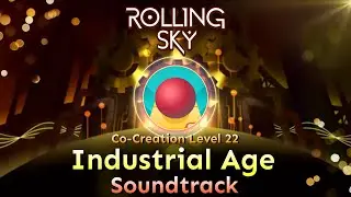 Rolling Sky - Co-Creation Level 22 Industrial Age [Official Soundtrack]