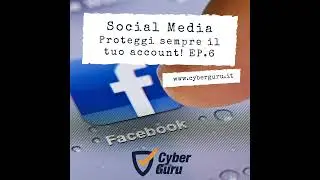 Social Media - Ep.6 – Proteggi sempre il tuo account Facebook!