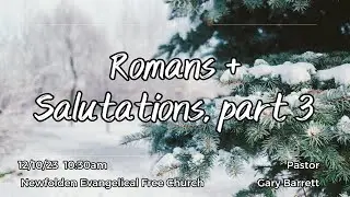 Romans + : Salutations Part 3