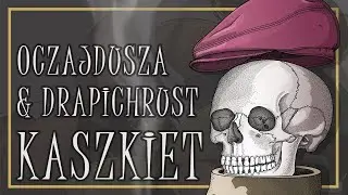 Oczajdusza&Drapichrust- Kaszkiet