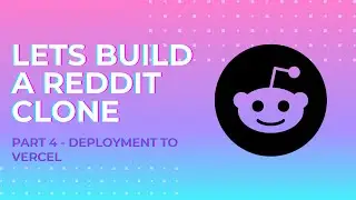 Let's Build a Reddit Clone with Next.js - Part 4 - Deployment with Vercel