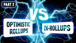 Optimistic vs. ZK-Rollups: Which One Is Right for Scaling? Part 2