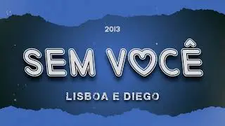 LISBOA E DIEGO - "SEM VOCÊ" | ACÚSTICO (2013)