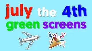 July the 4th Green Screens