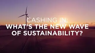 Cashing in: what's the new wave of sustainability?