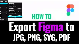 How to Export Figma to JPG, PNG, SVG, PDF | Figma Exporting