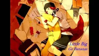 Nightcore - Go Bananas (Little Big)