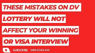 Mistakes on DV Lottery Application Form which will not affect your winning or getting visa