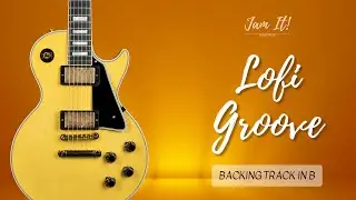 Chill Out Lofi Guitar Backing Track in B | JIBT #037