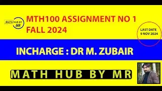 MTH100 ASSIGNMENT NO 1 FALL 2024 INCHARGE DR ZUBAIR BY MUHAMMAD RAMZAN