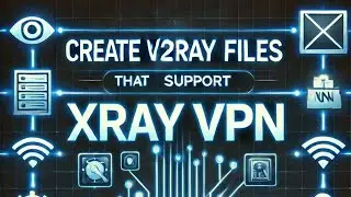 How To Make Your Own VPN (V2Ray/XRay) for free internet