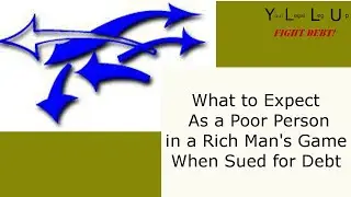 What to Expect as a Poor Person in a Rich Man's Game - Real Talk about the Legal System in Debt Law