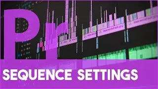 Premiere Pro Sequence Settings