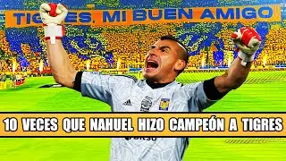 10 Veces que Nahuel Salvó a Tigres y los Hizo Campeones