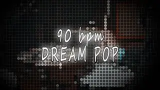 90 bpm - DREAM POP DRUMS BEAT LOOP