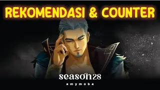 Rekomendasi Hero dan Counter Hero Season 28