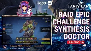 [TARISLAND] Raid Epic CHALLENGE - Root of Corrosion (Synthesis Doctor)
