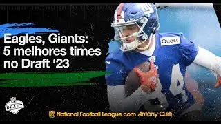 Eagles, Giants: 5 MELHORES times no Draft '23