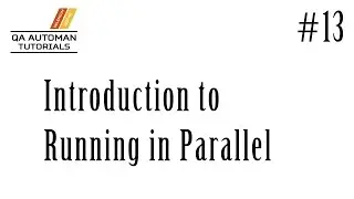TestNG| Introduction to Running in Parallel | Tutorial #13