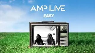 AMP LIVE- EASY (420 VIBES)