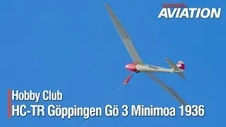 Hobby Club HC-TR Göppingen Gö 3 Minimoa 1936 Review - Model Aviation Magazine