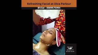 Try Refreshing facial at Diva Salon - Ladies Beauty Parlour durg