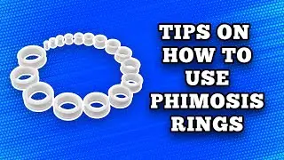 Tips on How to use a Phimosis ring