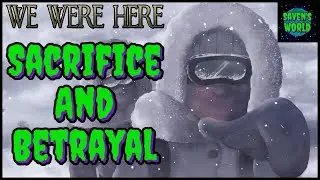 We Were Here (Ep2) - Sacrifice & Betrayal