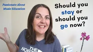 When to quit being a MUSIC TEACHER?