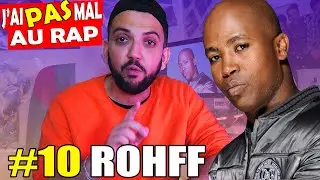 J'ai PAS mal Au Rap #10 - ROHFF