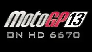 MotoGp 13 Maxed out Gameplay on HD 6670 DDR3 (HD)