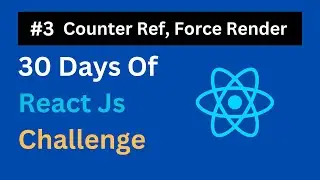 #3 React Js Challenge Day 3:  counterRef with Force Re Render