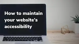 How to maintain your website's accessibility