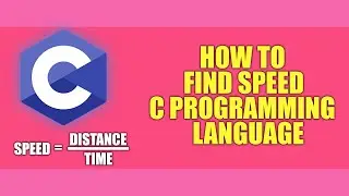 How to find ||Speed|| in C Programming language