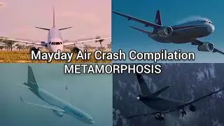 Mayday Air Crash Compilation | METAMORPHOSIS