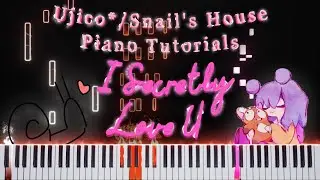 Snail's House - I Secretly Love U (Piano Tutorial)