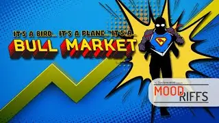 SUPERMAN: Its a Bird! It's a Plane! Its... A BULL MARKET! | Mood Riffs