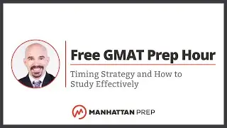 Free GMAT Prep Hour: Timing Strategy and How to Study Effectively