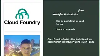 Cloud Foundry -Ep 06 :- How to do Blue Green deployment in cloud foundry using cf plugin - part3