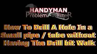 How to drill a hole in a small round pipe or tube without having the drill bit walk on you
