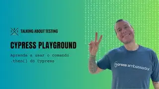 Cypress Playground - Aprenda a usar o comando .then() do Cypress