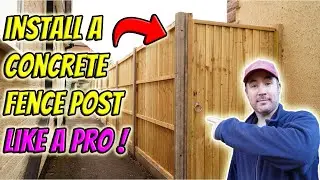 Install a Concrete Fence Post (LIKE A PRO !)